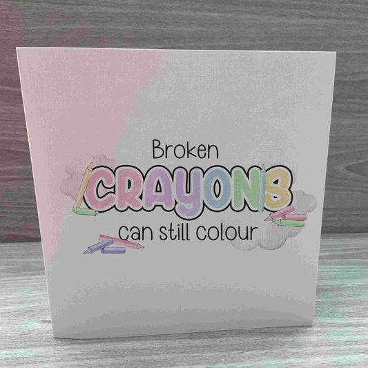 Mental Health Card | Motivational Card | Mental Health Matters | Broken Crayons still Colour